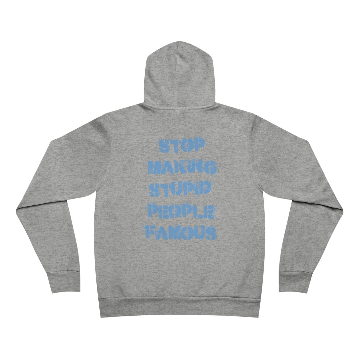 Hoodie — 'Stop Making Stupid People Famous' Graffiti Pullover